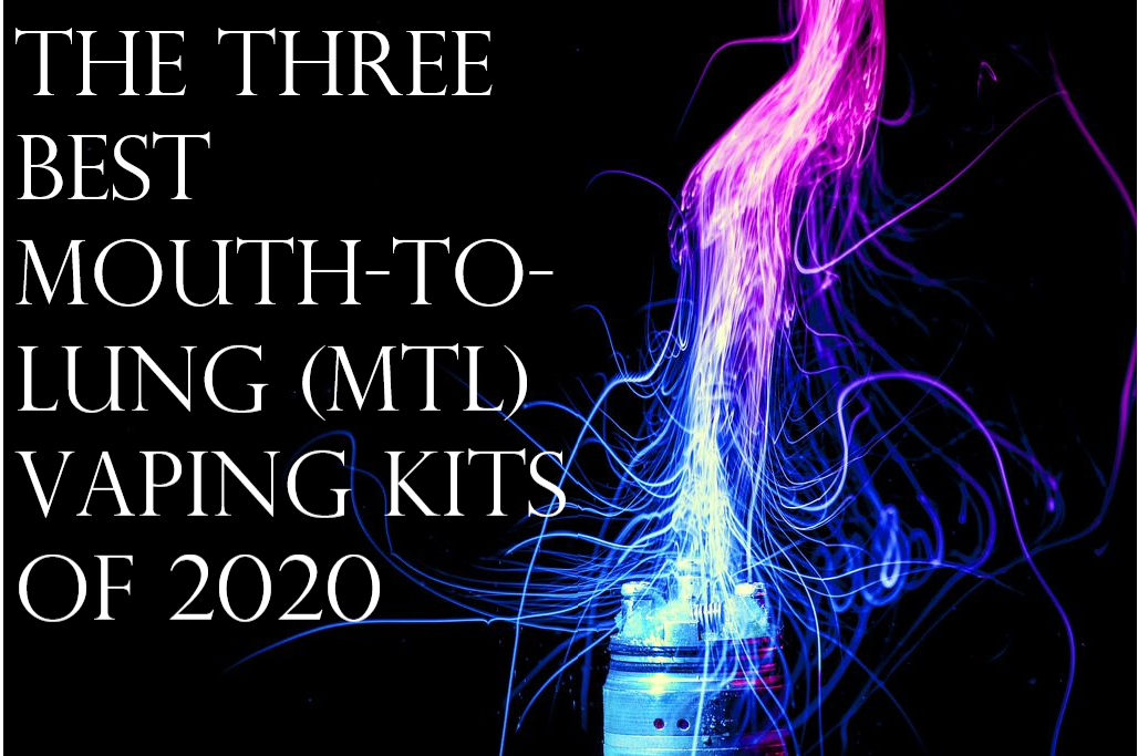 Are You Looking For 3 Best MTL ( Mouth To Lungs) Vaping Kits? Vapor Space Are You Looking For 3 Best MTL ( Mouth To Lungs) Vaping Kits? Vapor Space