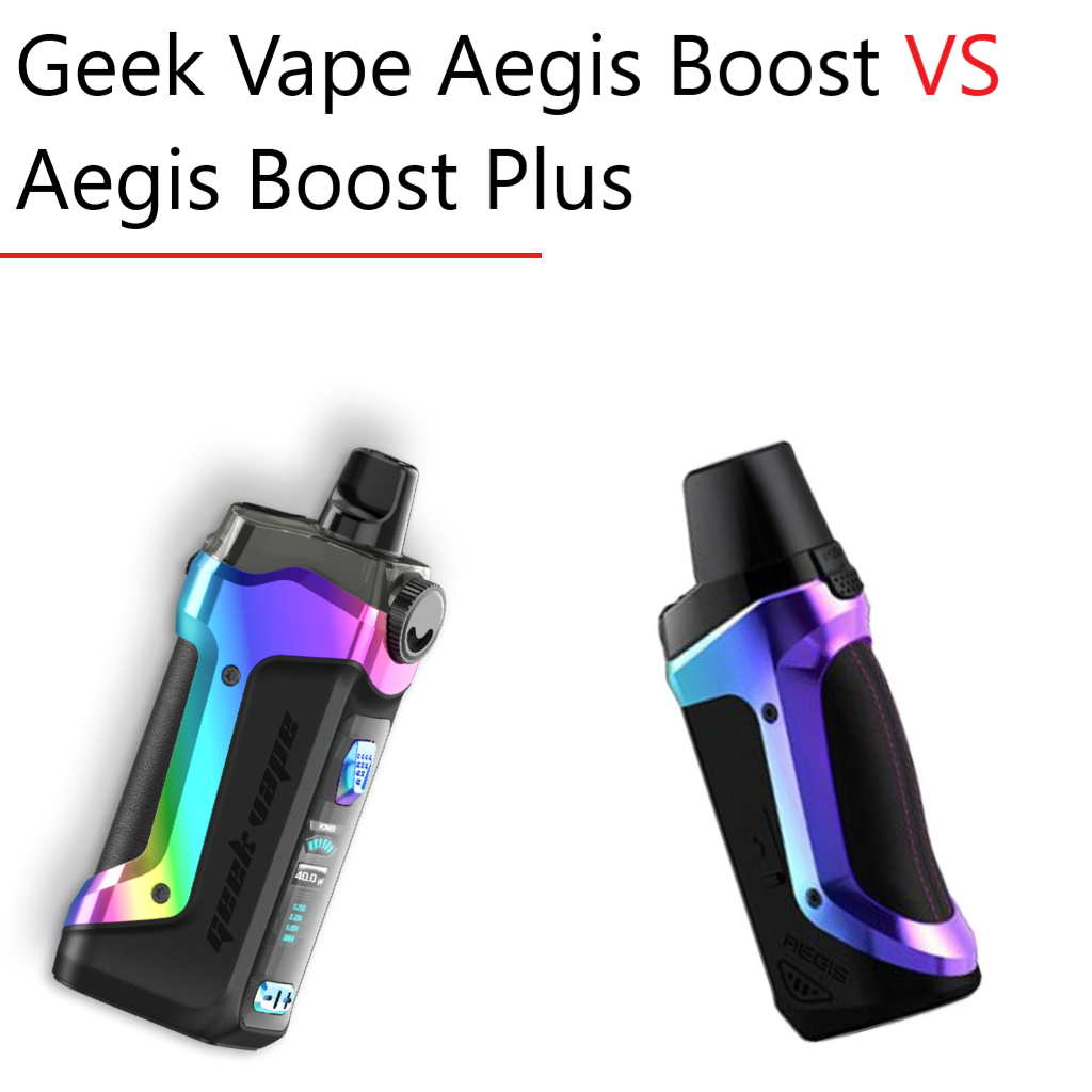 Geek Vape Aegis Boost VS Aegis Boost Plus Vapor Space Geek Vape Aegis Boost VS Aegis Boost Plus Vapor Space
