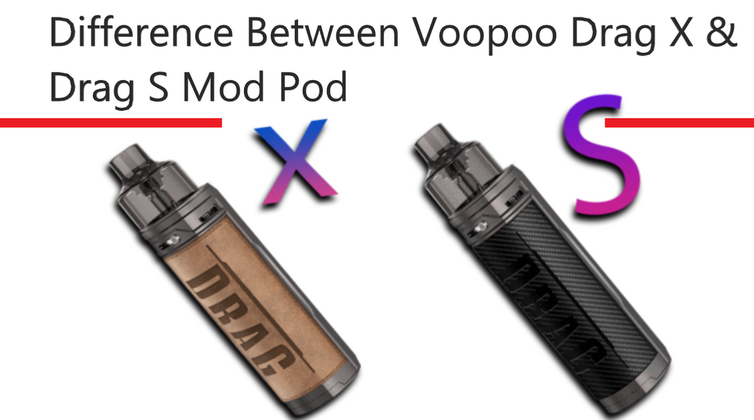 Difference Between VOOPOO DRAG X & VOOPOO DRAG S MOD POD KIT? Vapor Space Difference Between VOOPOO DRAG X & VOOPOO DRAG S MOD POD KIT? Vapor Space